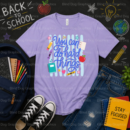 YOU CAN DO HARD THINGS – School Premade DTF Transfer (view 1 of 2) – by Blind Dog Graphics – Premade Transfers – School DT...