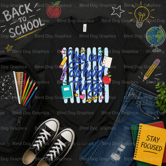 YOU CAN DO HARD THINGS – School Premade DTF Transfer (view 2 of 2) – by Blind Dog Graphics – Premade Transfers – School DT...