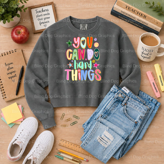 You Can Do Hard Things - Teacher Premade DTF Transfer (view 2 of 2) – by Blind Dog Graphics – Premade Transfers – Teacher,...