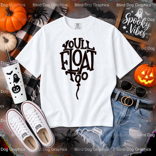 You Will Float Too – Halloween Premade DTF Transfer (view 1 of 2) – by Blind Dog Graphics – Premade Transfers – Halloween,...